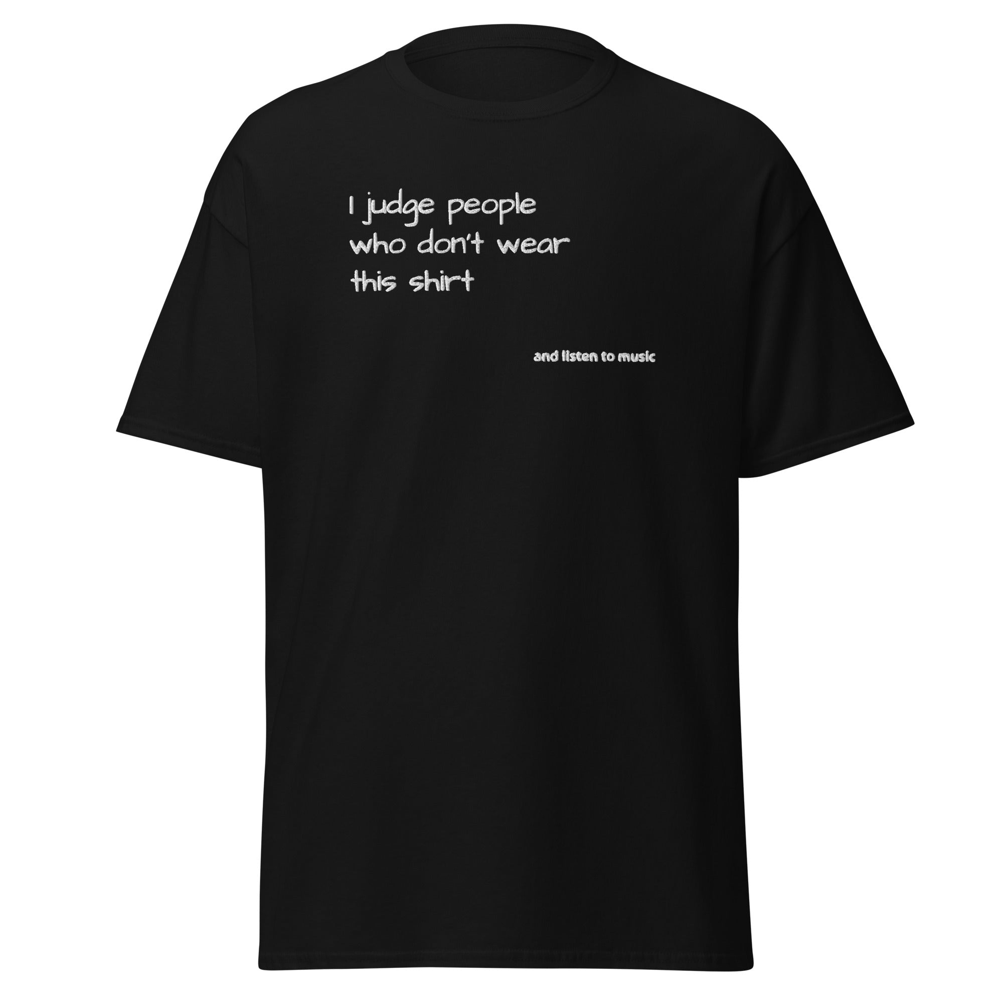 I Judge People Who Don't Wear This Shirt - Embroidered Unisex Classic Tee